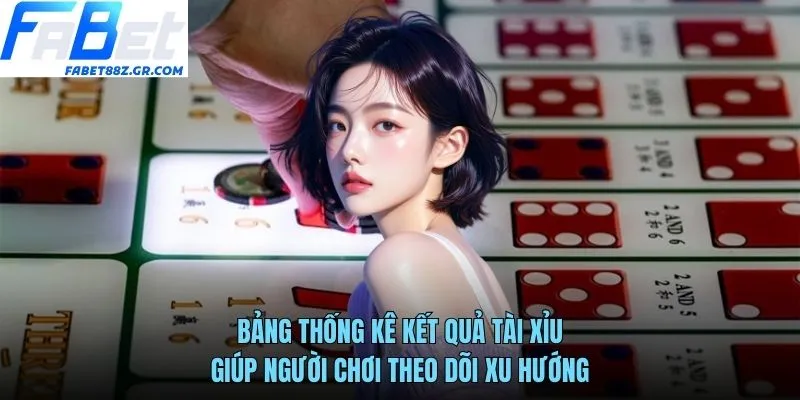 Bảng thống kê kết quả tài xỉu giúp người chơi theo dõi xu hướng