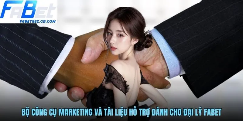 Bộ công cụ marketing và tài liệu hỗ trợ dành cho đại lý FABET