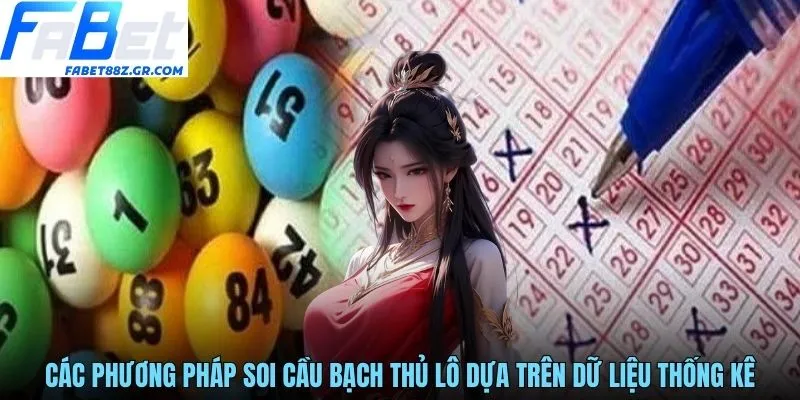 các phương pháp soi cầu bạch thủ lô dựa trên dữ liệu thống kê