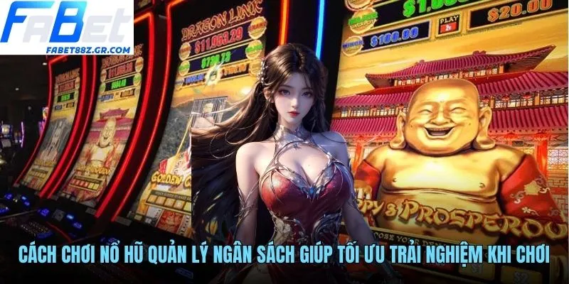 Cách chơi nổ hũ quản lý ngân sách giúp tối ưu trải nghiệm khi chơi