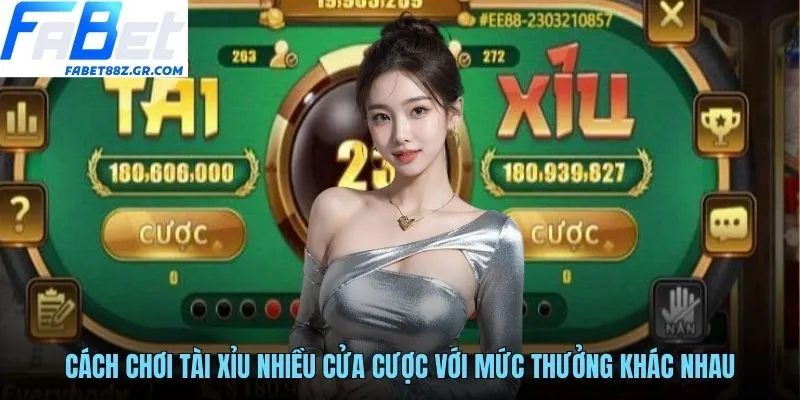 Cách chơi tài xỉu nhiều cửa cược với mức thưởng khác nhau