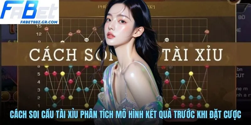 Cách soi cầu tài xỉu phân tích mô hình kết quả trước khi đặt cược