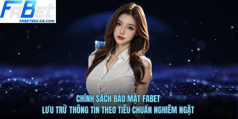 Chính sách bảo mật FABET lưu trữ thông tin theo tiêu chuẩn nghiêm ngặt