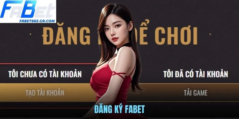 ĐĂNG KÝ FABET - HƯỚNG DẪN TẠO TÀI KHOẢN NHANH CHÓNG 2026