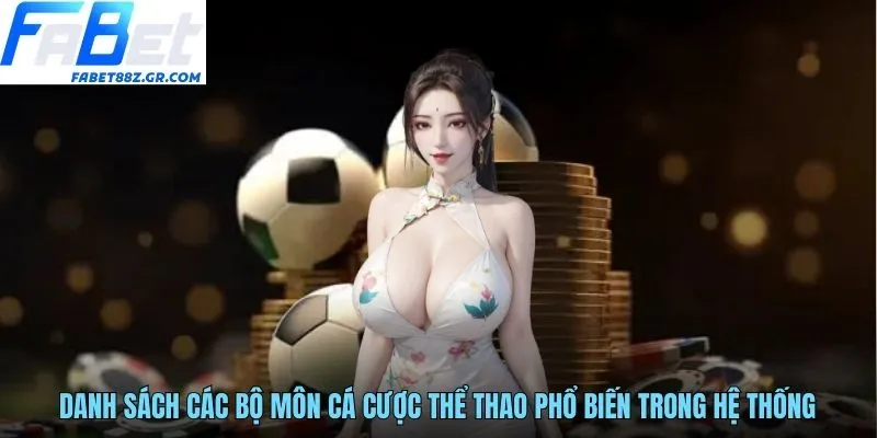 Danh sách các bộ môn cá cược thể thao phổ biến trong hệ thống