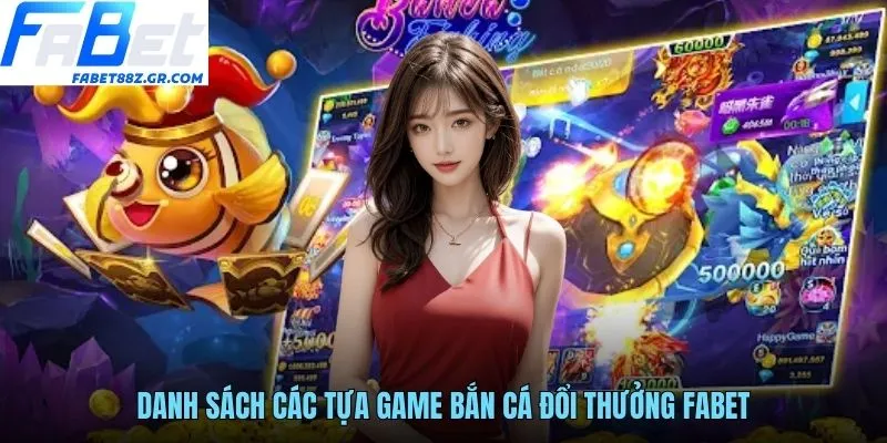 Danh sách các tựa game bắn cá đổi thưởng FABET