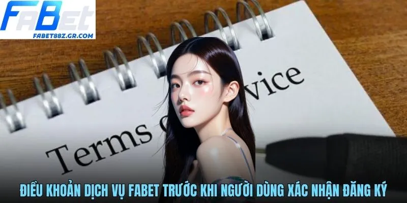 Điều khoản dịch vụ FABET trước khi người dùng xác nhận đăng ký