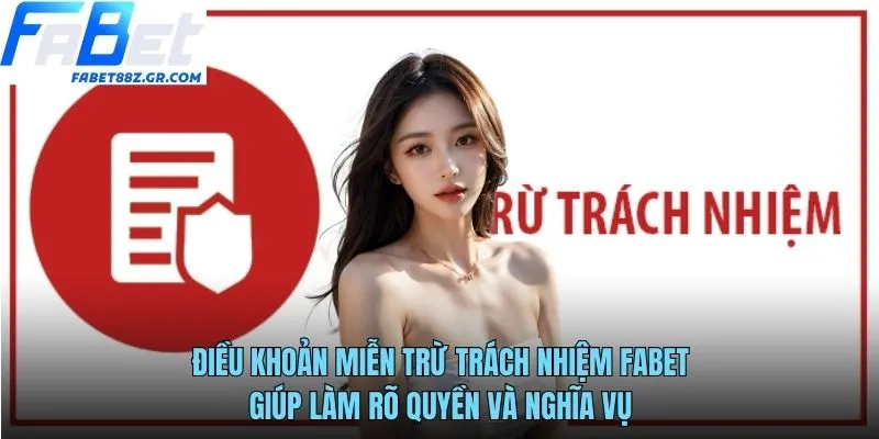 Điều khoản miễn trừ trách nhiệm FABET giúp làm rõ quyền và nghĩa vụ