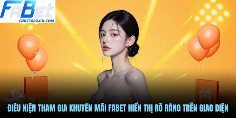 Điều kiện tham gia khuyến mãi FABET hiển thị rõ ràng trên giao diện