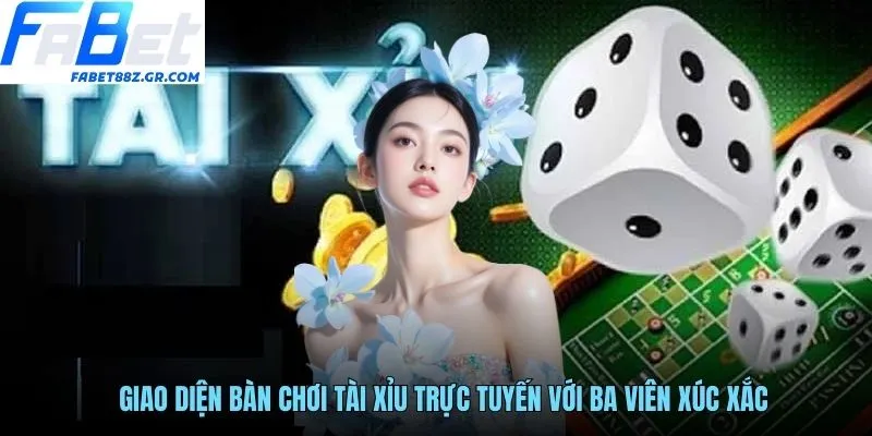 Giao diện bàn chơi tài xỉu trực tuyến với ba viên xúc xắc