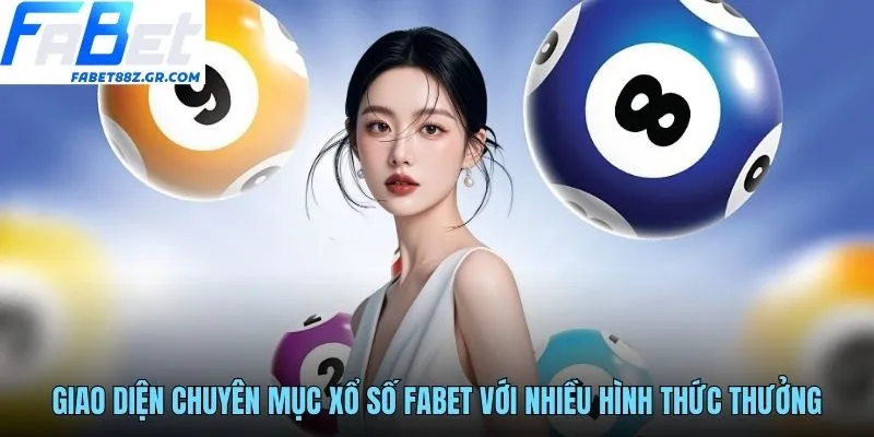 Giao diện chuyên mục xổ số FABET với nhiều hình thức thưởng