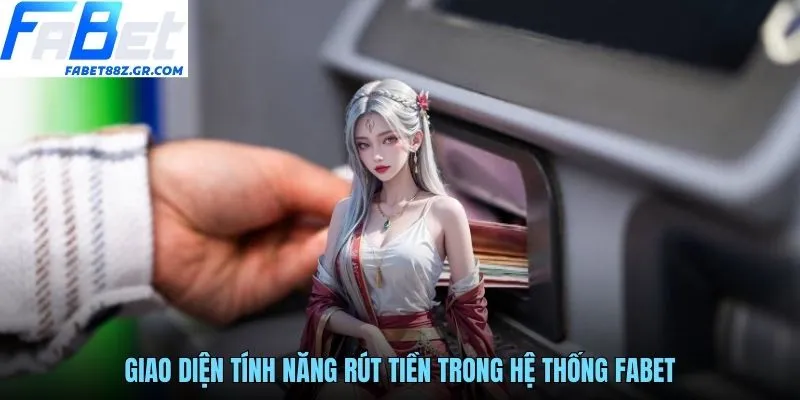 Giao diện tính năng rút tiền trong hệ thống FABET