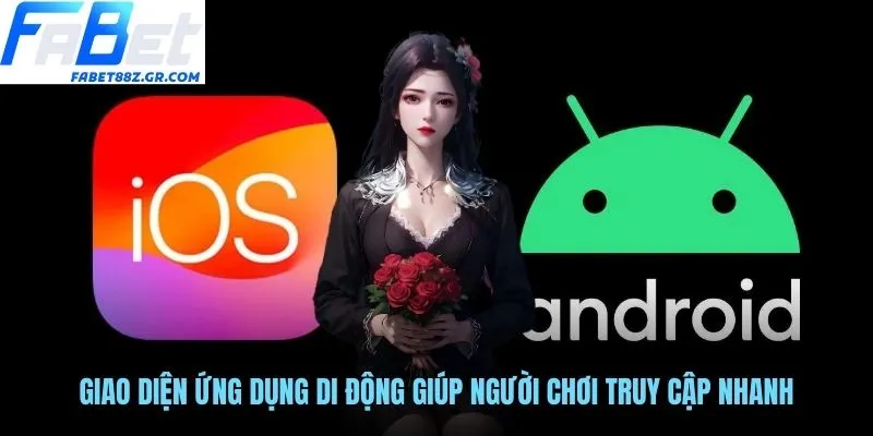 Giao diện ứng dụng di động giúp người chơi truy cập nhanh