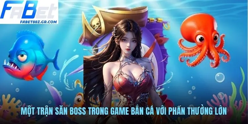 Một trận săn boss trong game bắn cá với phần thưởng lớn