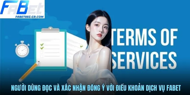 Người dùng đọc và xác nhận đồng ý với điều khoản dịch vụ FABET