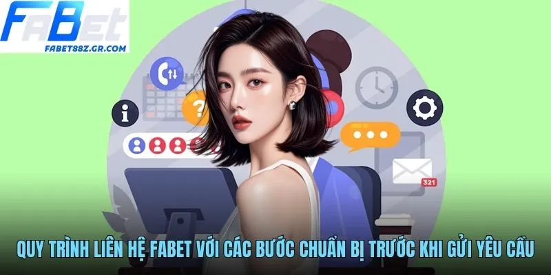 Quy trình liên hệ FABET với các bước chuẩn bị trước khi gửi yêu cầu
