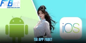 TẢI APP FABET – HƯỚNG DẪN CÀI ĐẶT NHANH TRÊN MỌI THIẾT BỊ