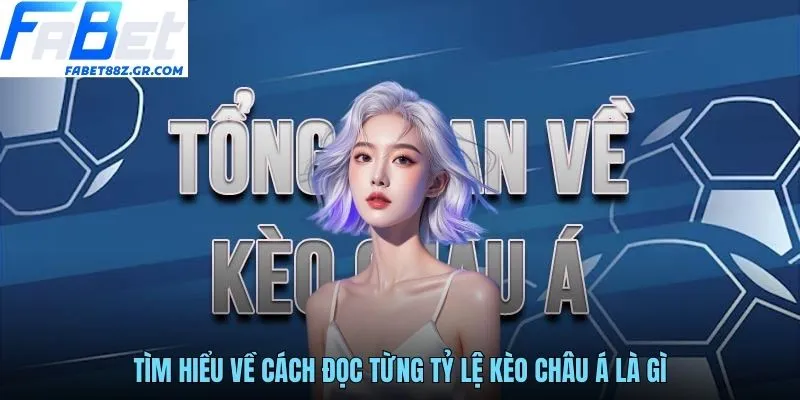 Tìm hiểu về cách đọc từng tỷ lệ kèo châu Á là gì